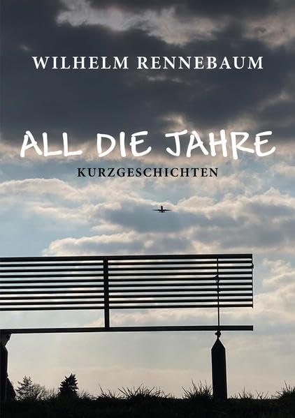 All die Jahre: Kurzgeschichten