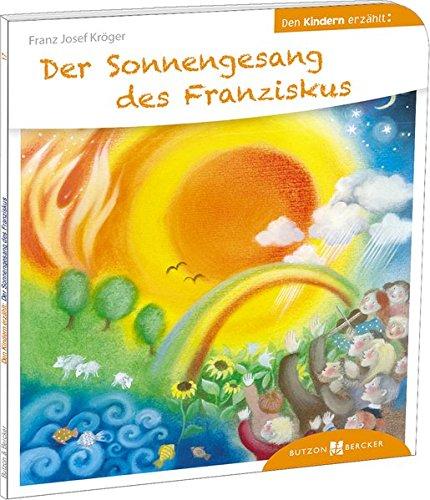 Der Sonnengesang des Franziskus den Kindern erzählt: Den Kindern erzählt/erklärt 17