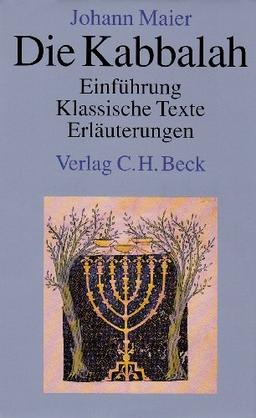 Die Kabbalah: Einführung, Klassische Texte, Erläuterungen