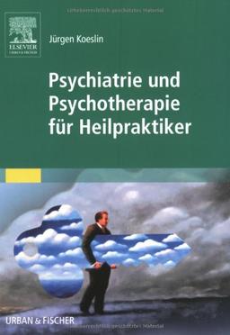 Psychiatrie und Psychotherapie für Heilpraktiker