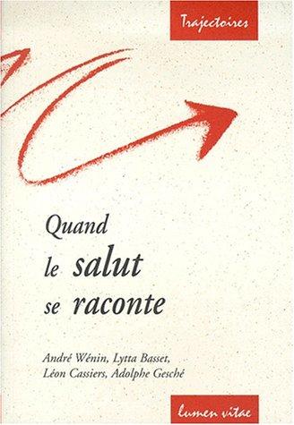 Quand le salut se raconte : conférences de la Fondation Sedes Sapientiae et de la Faculté de théologie, Université catholique de Louvain