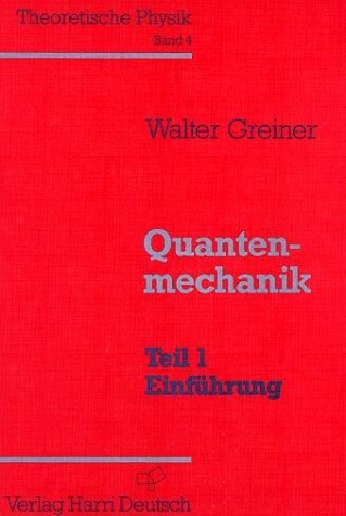 Theoretische Physik, 11 Bde. u. 4 Erg.-Bde., Bd.4, Quantenmechanik