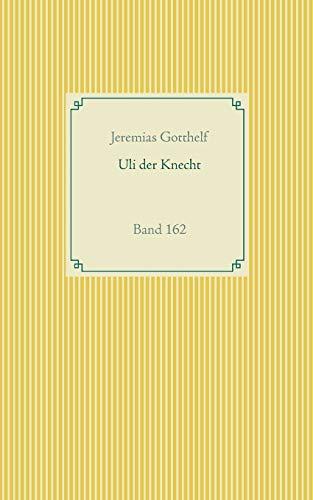 Wie Uli der Knecht glücklich wird: Band 162 (Taschenbuch-Literatur-Klassiker)