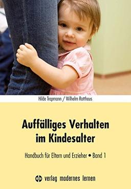 Auffälliges Verhalten im Kindesalter: Handbuch für Eltern und Erzieher - Band 1