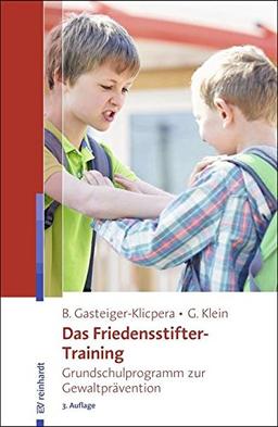 Das Friedensstifter-Training: Grundschulprogramm zur Gewaltprävention