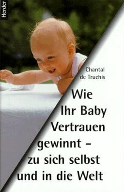 Wie Ihr Baby Vertrauen gewinnt - zu sich selbst und in die Welt