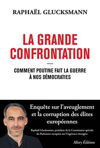 La grande confrontation : comment Poutine fait la guerre à nos démocraties