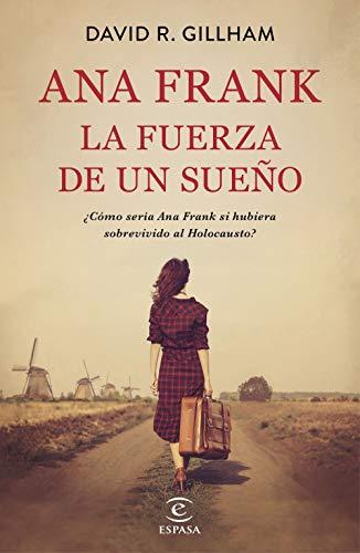 Ana Frank. La fuerza de un sueño (Espasa Narrativa)