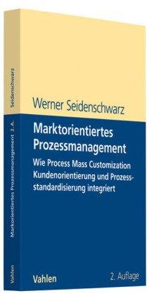 Marktorientiertes Prozessmanagement: Wie Process Mass Customization Kundenorientierung und Prozessstandardisierung integriert