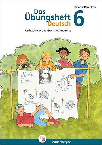 Das Übungsheft Deutsch 6: Rechtschreib- und Grammatiktraining