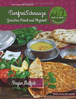 TierfreiSchnauze - zwischen Orient und Okzident (Ringbuch): Vegan Mutfak ...