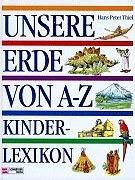 Unsere Erde von A - Z. Ein Lexikon für Kinder