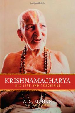 Krishnamacharya: His Life and Teachings