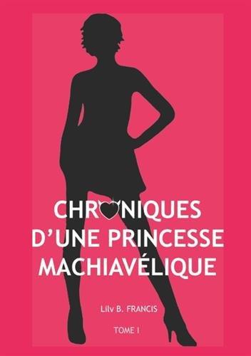 Chroniques d'une princesse machiavélique: Tome 1 - Sans Valentin