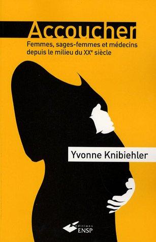 Accoucher : femmes, sages-femmes et médecins depuis le milieu du XXe siècle