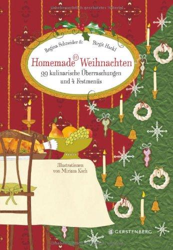 Homemade Weihnachten: 99 kulinarische Überraschungen und 4 Festmenüs