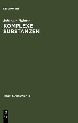 Komplexe Substanzen (Ideen und Argumente) (Ideen & Argumente)