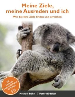 Meine Ziele, meine Ausreden und ich: Wie Sie Ihre Ziele finden und erreichen