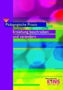 Erziehung beschreiben und verändern. Pädagogische Praxis. (Lernmaterialien)