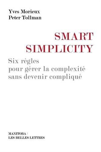 Smart simplicity : six règles pour gérer la complexité