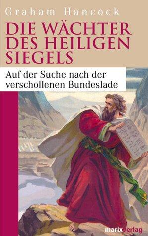 Die Wächter der heiligen Siegels: Auf der Suche nach der verschollenen Bundeslade