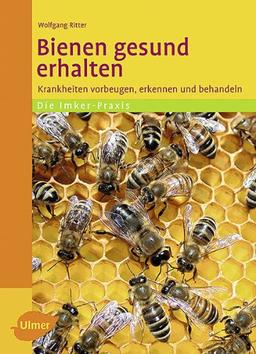 Bienen gesund erhalten: Krankheiten vorbeugen, erkennen und behandeln