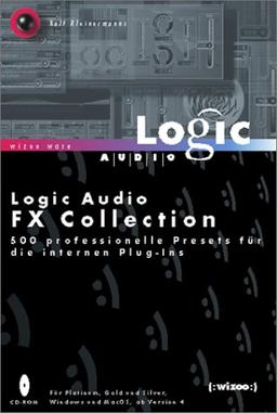 Logic Audio FX Collection. 500 professionelle Presets für die internen Plug- Ins