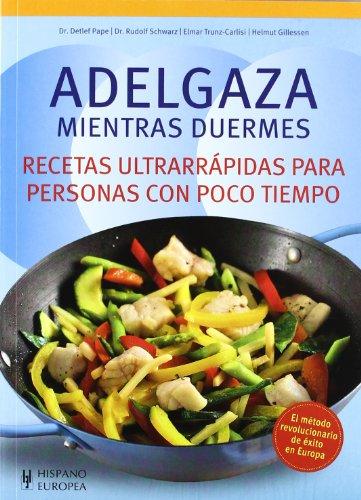 Adelgaza mientras duermes : recetas ultrarrápidas para personas con poco tiempo (Salud & Bienestar)