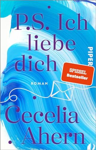 P.S. Ich liebe dich: Roman | Der bewegende und inspirierende Weltbestseller von Cecelia Ahern