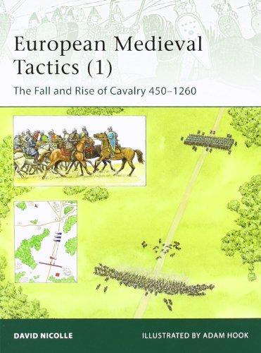 European Medieval Tactics (1): The Fall and Rise of Cavalry 450-1260 (Elite)