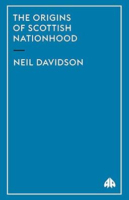 THE ORIGINS OF SCOTTISH NATIONHOOD (Pluto Critical History Series)