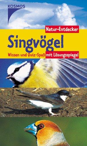 Singvögel. Natur-Entdecker: Wissen und Quiz-Spass mit Lösungsspiegel