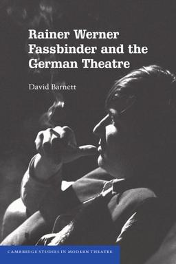 Rainer Werner Fassbinder and the German Theatre (Cambridge Studies in Modern Theatre)