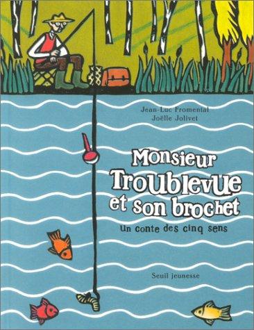 Monsieur Troublevue et son brochet : un conte des cinq sens