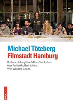 Filmstadt Hamburg: Kino-Geschichten einer Großstadt: Stars, Studios, Schauplätze