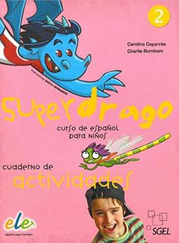 Superdrago 2. Cuaderno de actividades: Curso para niños. Nivel primaria 2