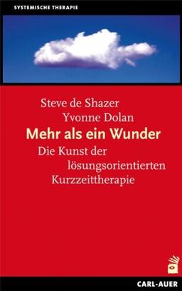 Mehr als ein Wunder: Lösungsfokussierte Kurztherapie heute