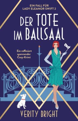 Der Tote im Ballsaal: Ein raffiniert spannender Cosy-Krimi (Ein Fall Für Lady Eleanor Swift, Band 2)