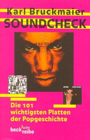 Soundcheck. Die 101 wichtigsten Platten der Popgeschichte