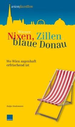 Wiener Nixen, Zillen, blaue Donau: Wo Wien sagenhaft erfrischend ist