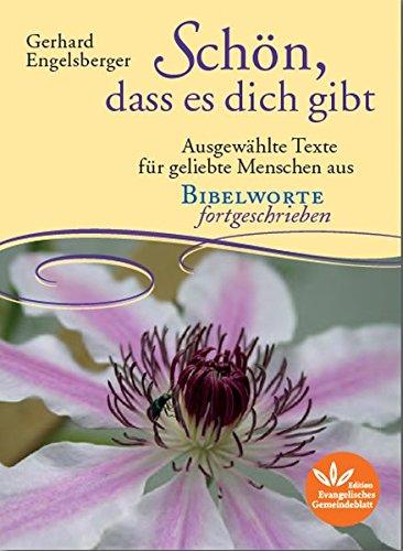 Schön, dass es dich gibt: Ausgewählte Texte für geliebte Menschen