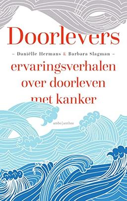 Doorlevers: ervaringsverhalen over doorleven met kanker