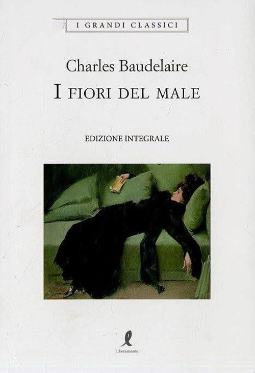 I fiori del male. Ediz. integrale (I grandi classici)