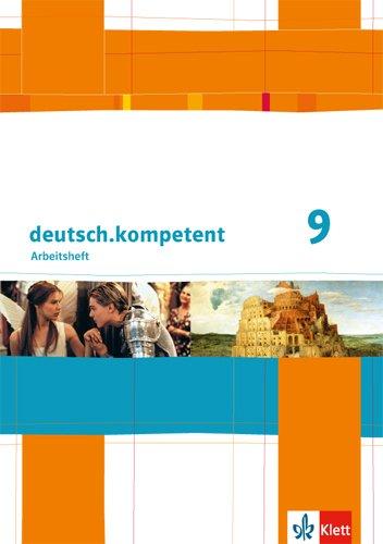 deutsch.kompetent / Arbeitsheft mit Lösungen 9. Klasse: Allgemeine Ausgabe