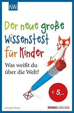 Der neue große Wissenstest für Kinder: Was weißt du über die Welt?