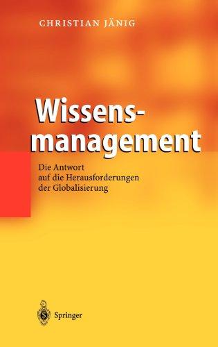 Wissensmanagement: Die Antwort auf die Herausforderungen der Globalisierung: Die Antwort auf die Herausforderung der Globalisierung