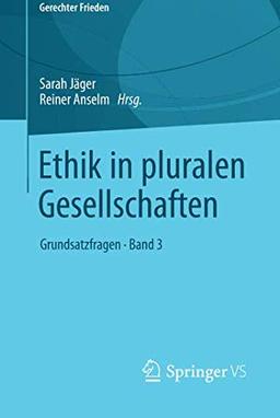 Ethik in pluralen Gesellschaften: Grundsatzfragen • Band 3 (Gerechter Frieden)