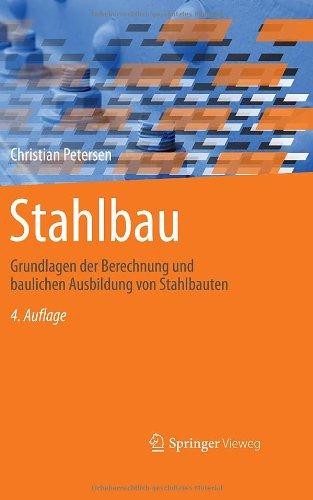 Stahlbau: Grundlagen der Berechnung und baulichen Ausbildung von Stahlbauten