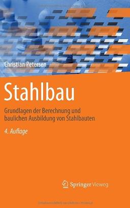 Stahlbau: Grundlagen der Berechnung und baulichen Ausbildung von Stahlbauten