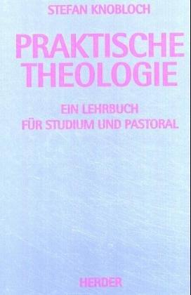 Praktische Theologie. Ein Lehrbuch für Studium und Pastoral